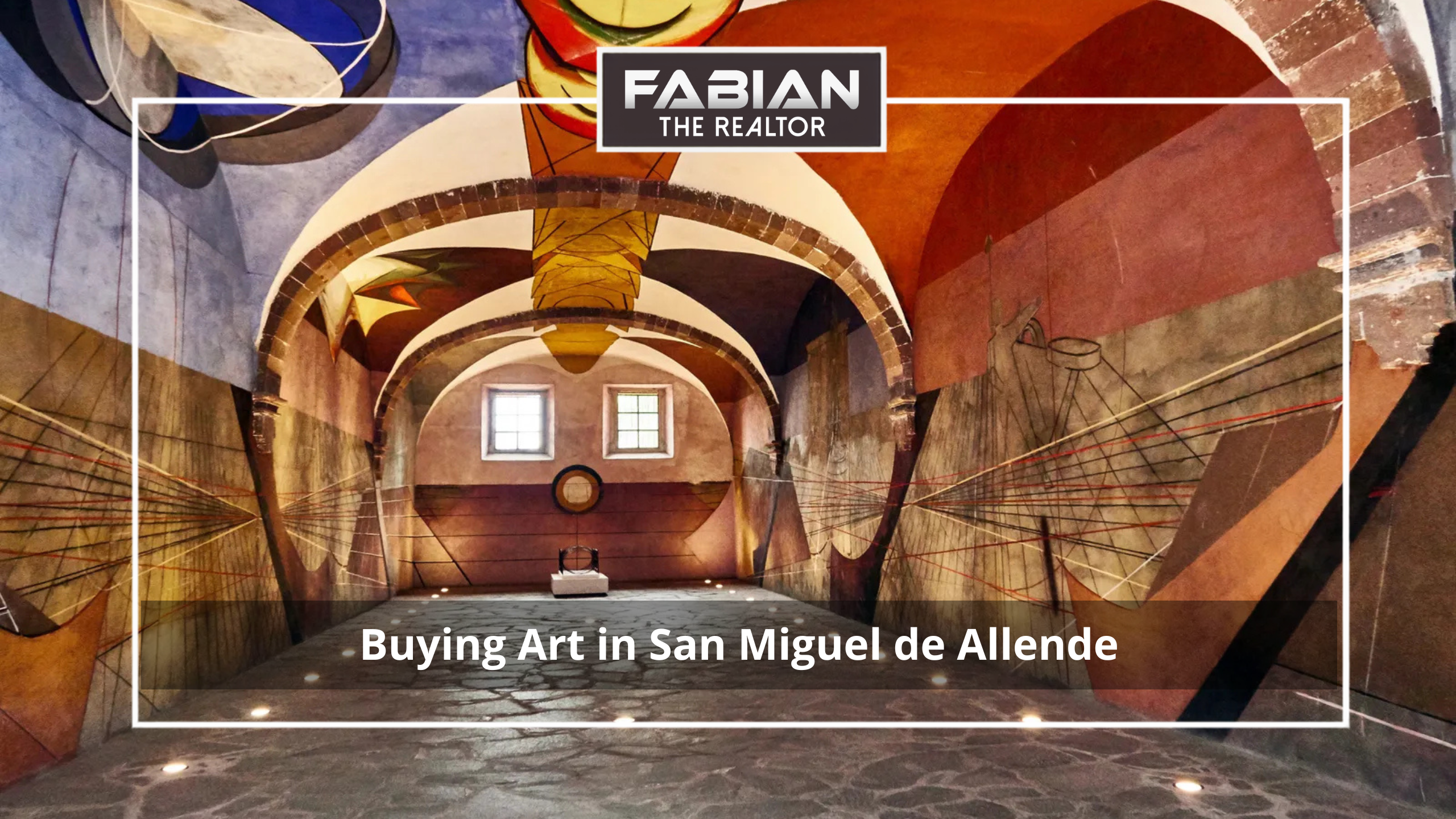 Buying Art in San Miguel de Allende: A Guide for Collectors and New Homeowners