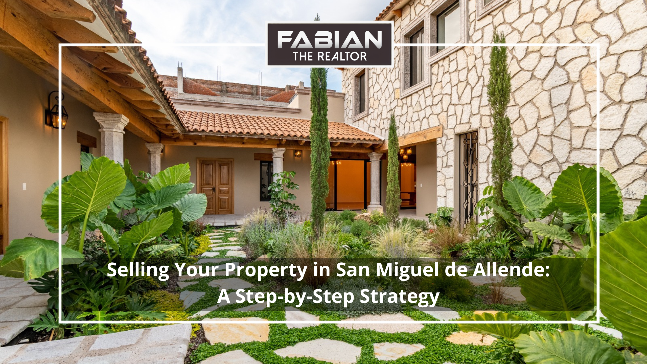 Selling Your Property in San Miguel de Allende: A Step-by-Step Strategy