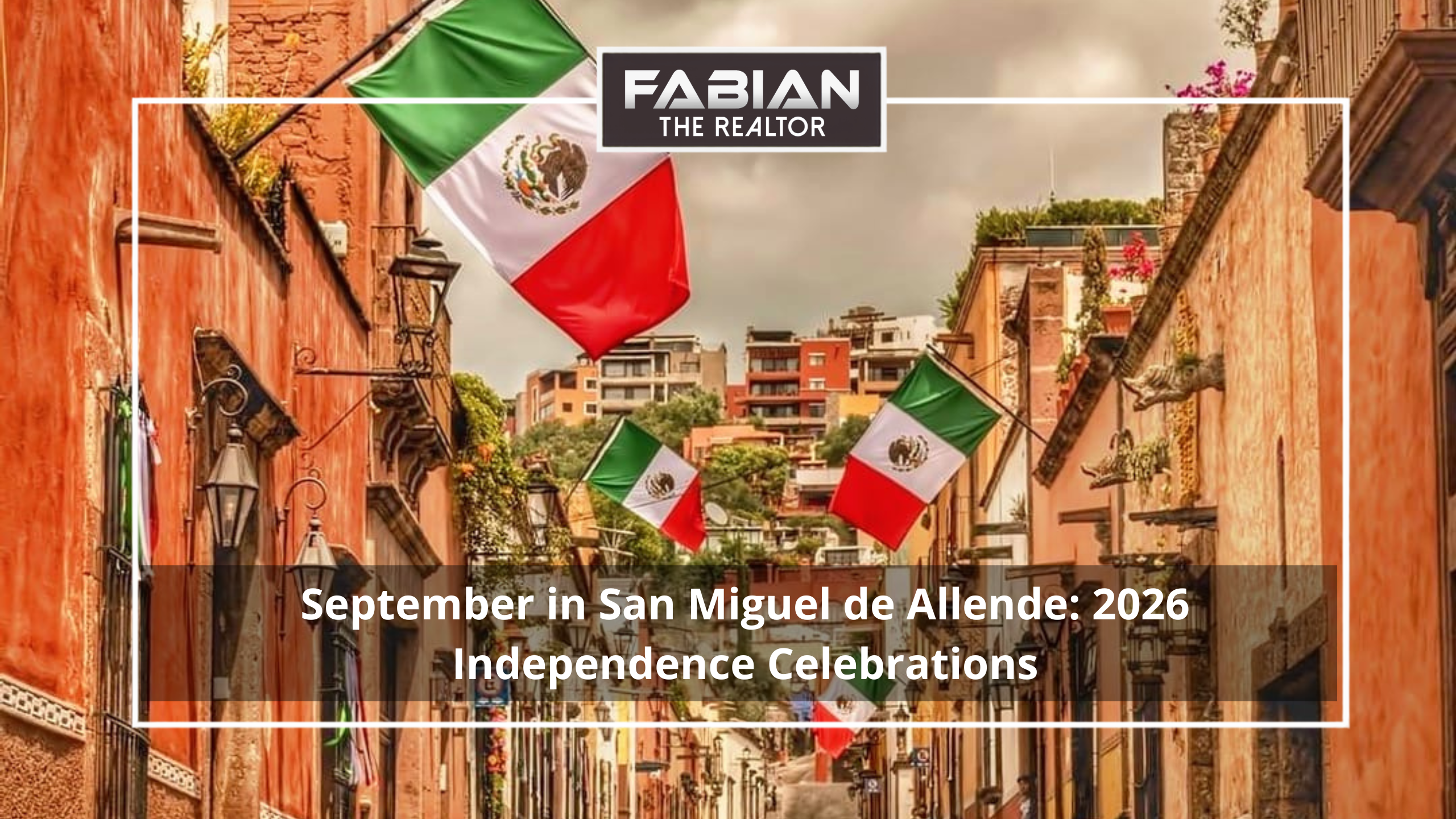 September in San Miguel de Allende: History, Tradition, and the 2026 Independence Celebrations